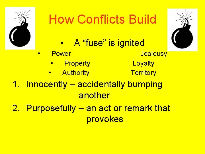 How Conflicts Build • • A “fuse” is ignited Power • Property • Authority