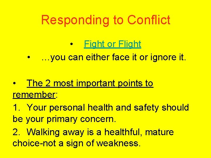 Responding to Conflict • • Fight or Flight …you can either face it or