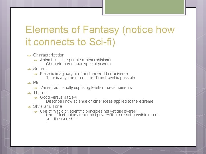 Elements of Fantasy (notice how it connects to Sci-fi) Characterization Setting Varied, but usually