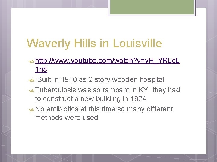 Waverly Hills in Louisville http: //www. youtube. com/watch? v=y. H_YRLc. L 1 n 8