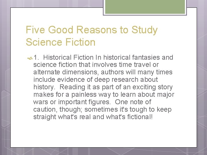 Five Good Reasons to Study Science Fiction 1. Historical Fiction In historical fantasies and