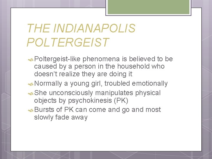 THE INDIANAPOLIS POLTERGEIST Poltergeist-like phenomena is believed to be caused by a person in