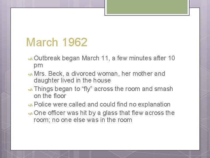 March 1962 Outbreak began March 11, a few minutes after 10 pm Mrs. Beck,