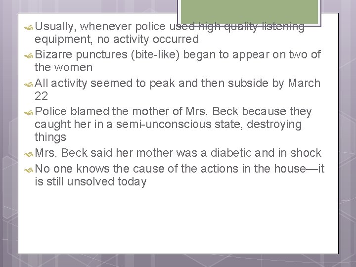  Usually, whenever police used high quality listening equipment, no activity occurred Bizarre punctures