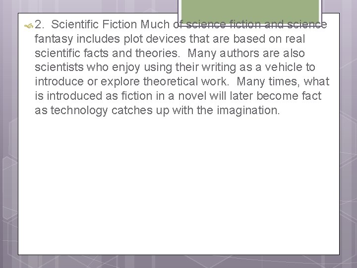  2. Scientific Fiction Much of science fiction and science fantasy includes plot devices