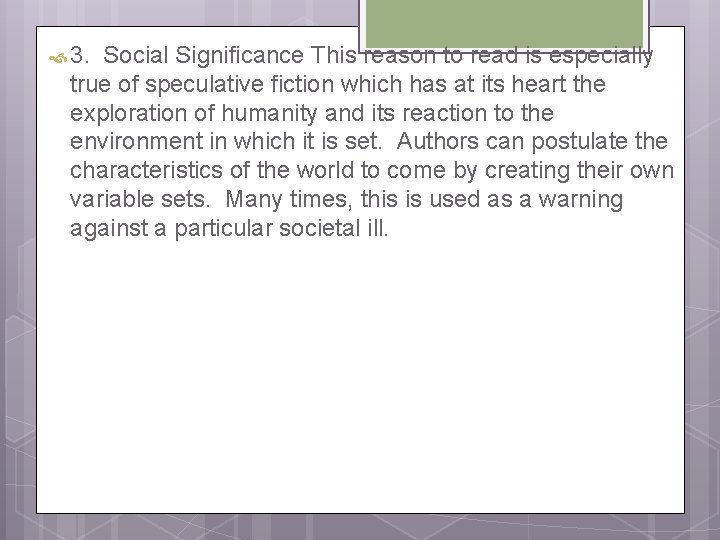  3. Social Significance This reason to read is especially true of speculative fiction