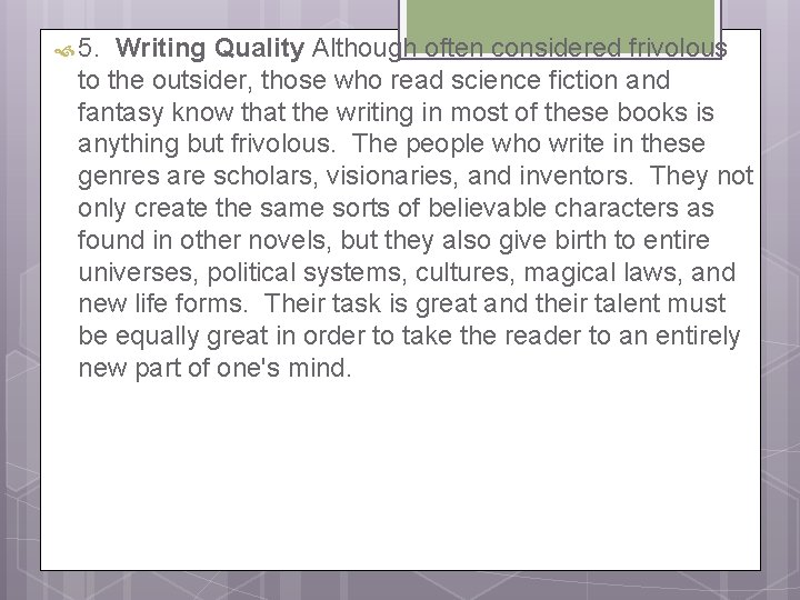  5. Writing Quality Although often considered frivolous to the outsider, those who read