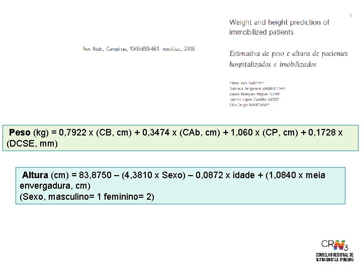  Peso (kg) = 0, 7922 x (CB, cm) + 0, 3474 x (CAb,