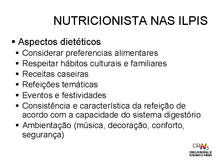 NUTRICIONISTA NAS ILPIS § Aspectos dietéticos § § § Considerar preferencias alimentares Respeitar hábitos