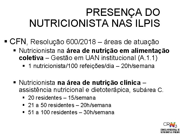 PRESENÇA DO NUTRICIONISTA NAS ILPIS § CFN, Resolução 600/2018 – áreas de atuação §