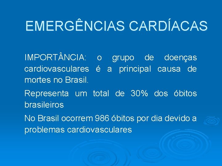 EMERGÊNCIAS CARDÍACAS IMPORT NCIA: o grupo de doenças cardiovasculares é a principal causa de