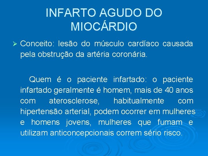 INFARTO AGUDO DO MIOCÁRDIO Ø Conceito: lesão do músculo cardíaco causada pela obstrução da