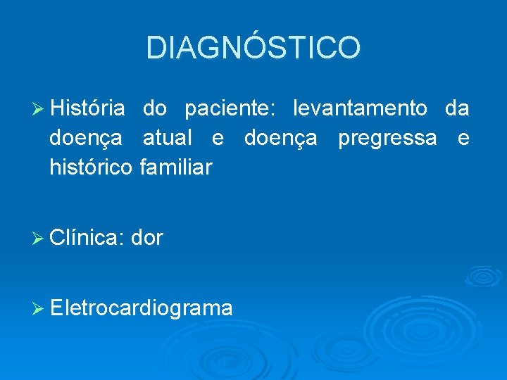 DIAGNÓSTICO Ø História do paciente: levantamento da doença atual e doença pregressa e histórico