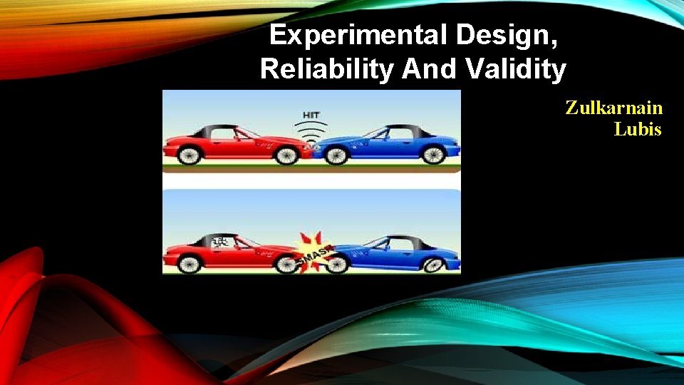 Experimental Design, Reliability And Validity Zulkarnain Lubis 