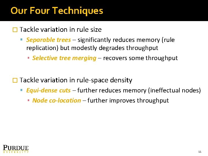 Our Four Techniques � Tackle variation in rule size Separable trees – significantly reduces