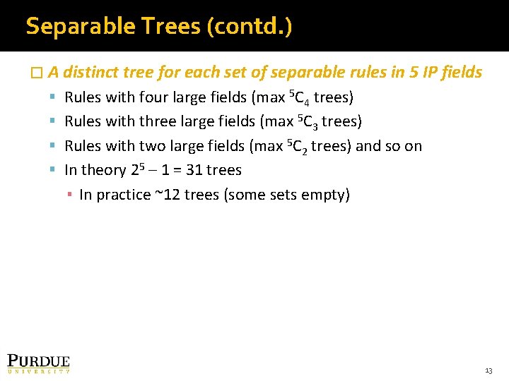 Separable Trees (contd. ) � A distinct tree for each set of separable rules