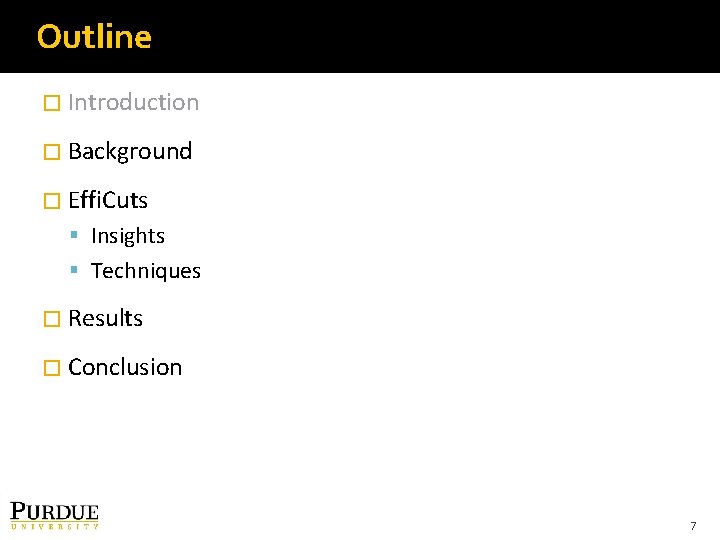 Outline � Introduction � Background � Effi. Cuts Insights Techniques � Results � Conclusion