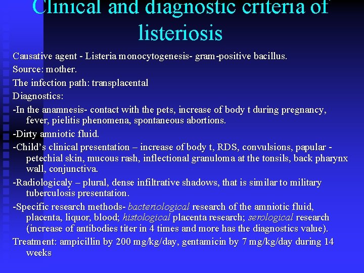Clinical and diagnostic criteria of listeriosis Causative agent - Listeria monocytogenesis- gram-positive bacillus. Source: