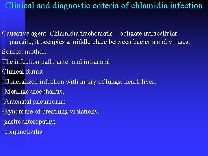 Clinical and diagnostic criteria of chlamidia infection Causative agent: Chlamidia trachomatis – obligate intracellular