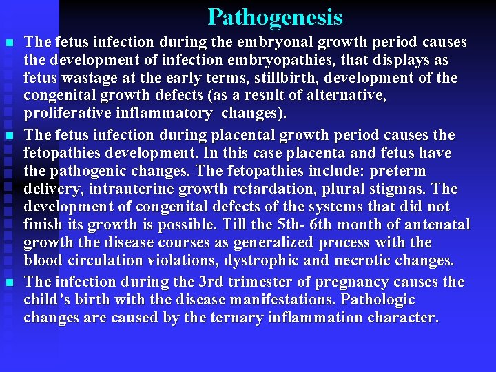 Pathogenesis n n n The fetus infection during the embryonal growth period causes the