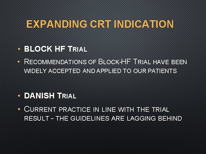 EXPANDING CRT INDICATION • BLOCK HF TRIAL • RECOMMENDATIONS OF BLOCK-HF TRIAL HAVE BEEN