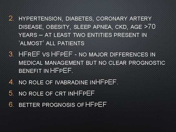 2. HYPERTENSION, DIABETES, CORONARY ARTERY DISEASE, OBESITY, SLEEP APNEA, CKD, AGE >70 YEARS –