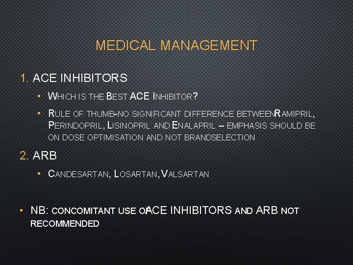 MEDICAL MANAGEMENT 1. ACE INHIBITORS • WHICH IS THE BEST ACE INHIBITOR? • RULE