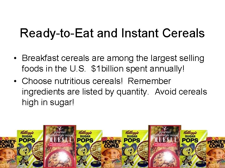 Ready-to-Eat and Instant Cereals • Breakfast cereals are among the largest selling foods in