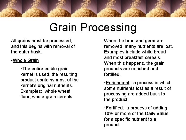 Grain Processing All grains must be processed, and this begins with removal of the