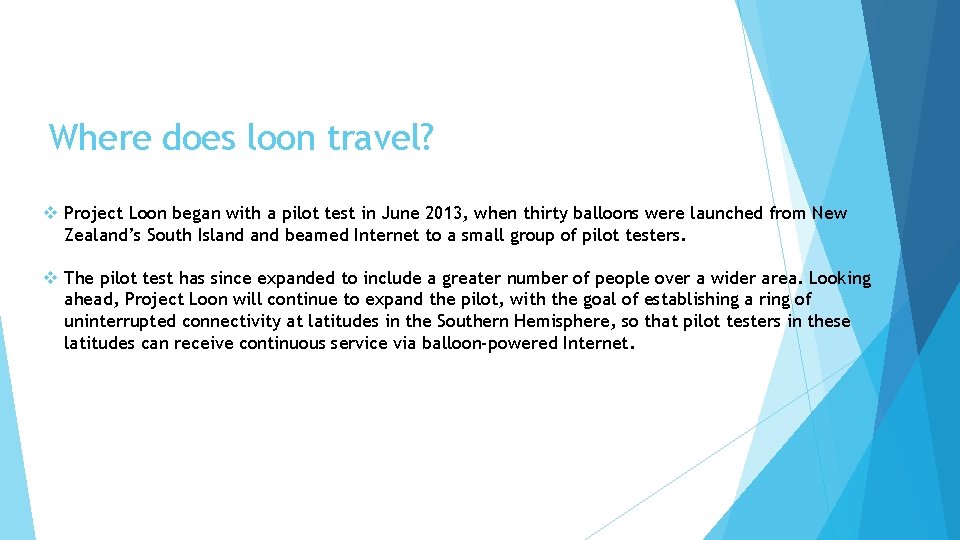Where does loon travel? v Project Loon began with a pilot test in June