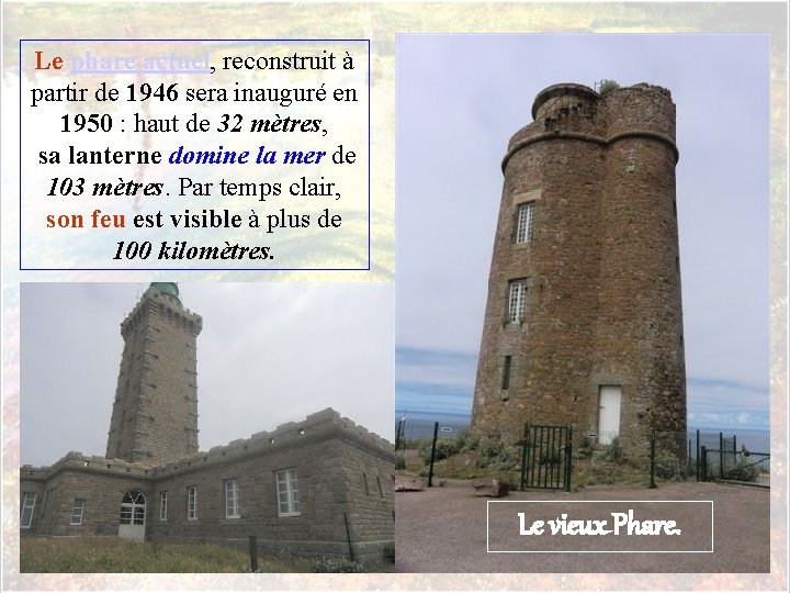 Le phare actuel, reconstruit à partir de 1946 sera inauguré en 1950 : haut