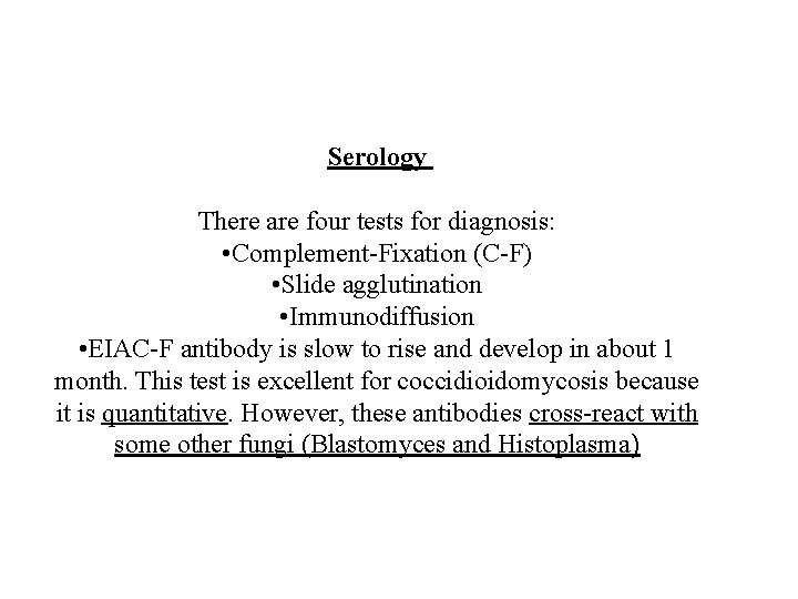 Serology There are four tests for diagnosis: • Complement-Fixation (C-F) • Slide agglutination •