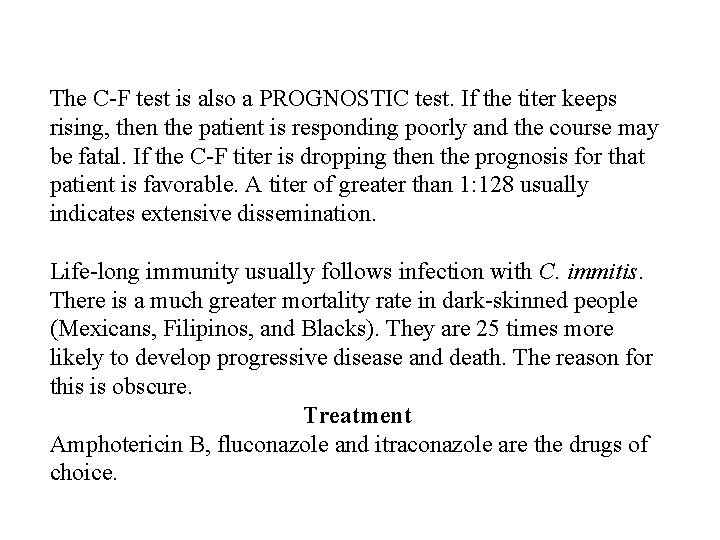 The C-F test is also a PROGNOSTIC test. If the titer keeps rising, then