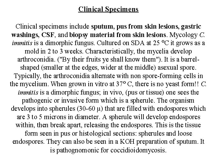 Clinical Specimens Clinical specimens include sputum, pus from skin lesions, gastric washings, CSF, and