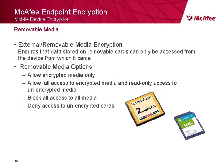 Mc. Afee Endpoint Encryption Mobile Device Encryption Removable Media • External/Removable Media Encryption Ensures