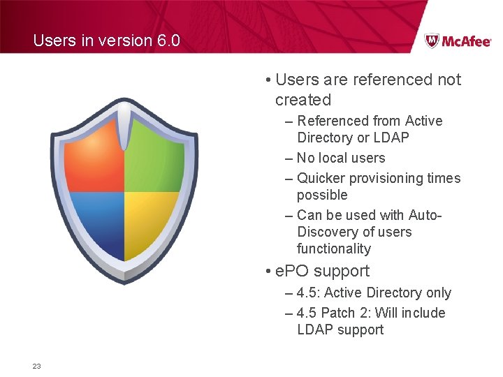 Users in version 6. 0 • Users are referenced not created – Referenced from