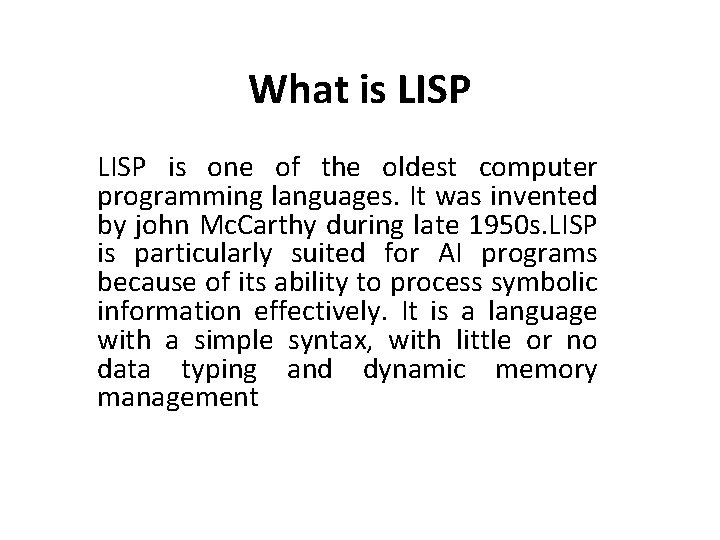 What is LISP is one of the oldest computer programming languages. It was invented