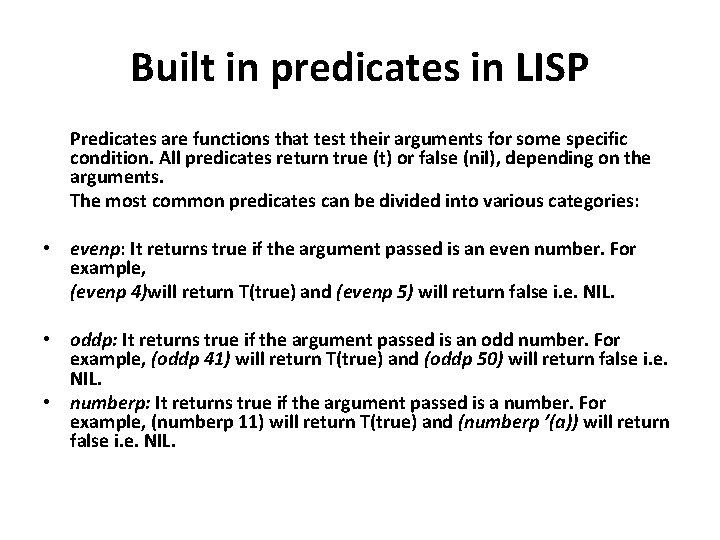 Built in predicates in LISP Predicates are functions that test their arguments for some