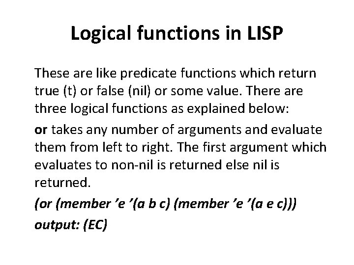 Logical functions in LISP These are like predicate functions which return true (t) or