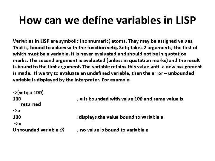 How can we define variables in LISP Variables in LISP are symbolic (nonnumeric) atoms.