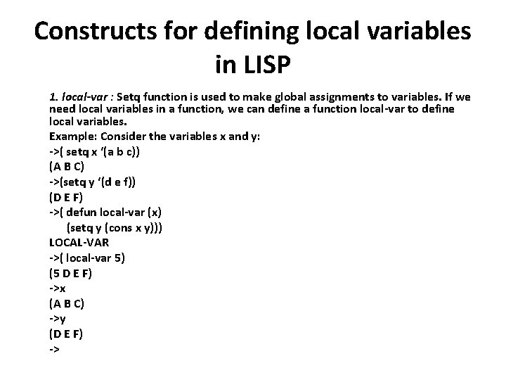 Constructs for defining local variables in LISP 1. local-var : Setq function is used