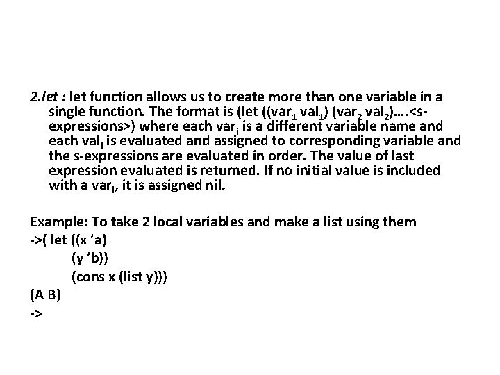 2. let : let function allows us to create more than one variable in