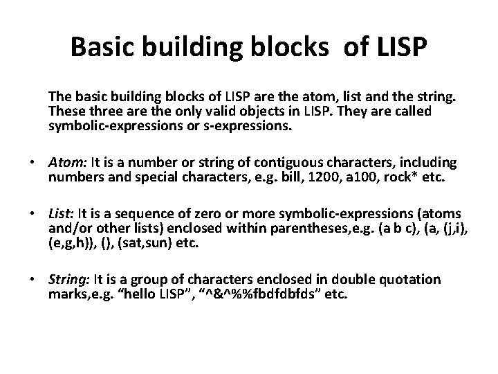 Basic building blocks of LISP The basic building blocks of LISP are the atom,