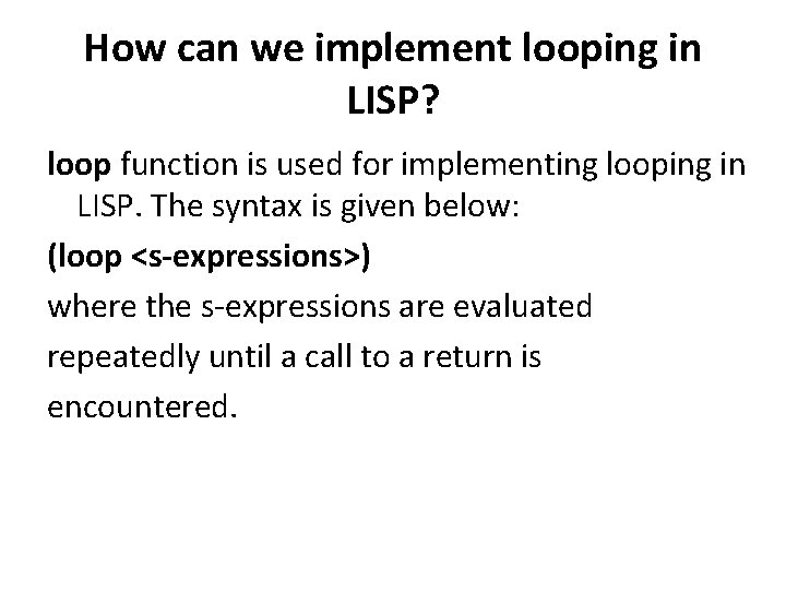 How can we implement looping in LISP? loop function is used for implementing looping