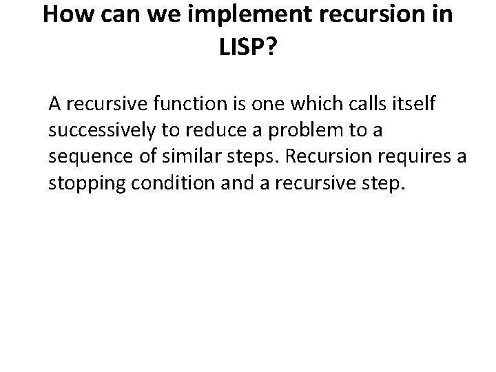 How can we implement recursion in LISP? A recursive function is one which calls