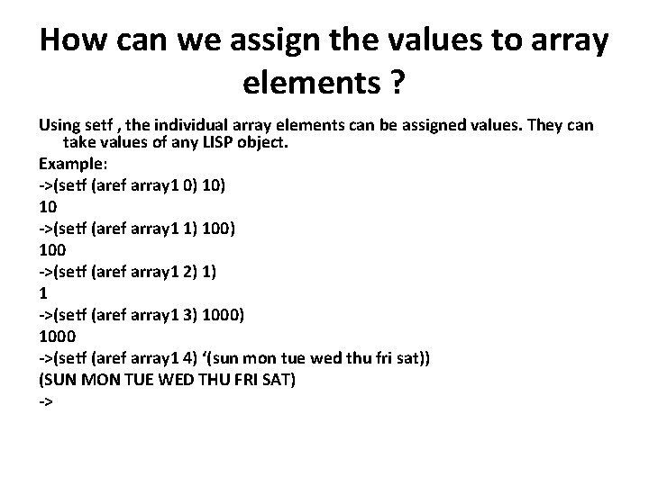 How can we assign the values to array elements ? Using setf , the
