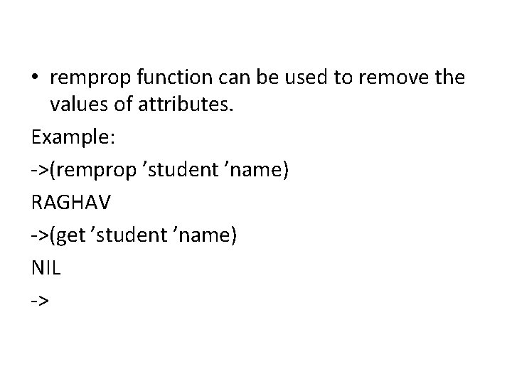  • remprop function can be used to remove the values of attributes. Example: