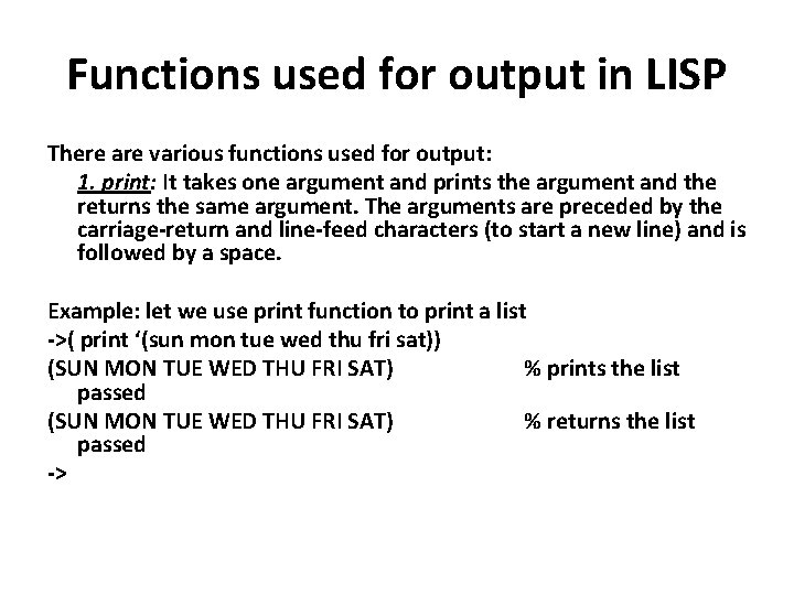 Functions used for output in LISP There are various functions used for output: 1.