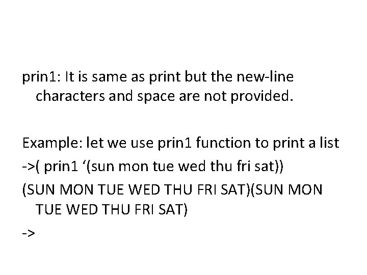 prin 1: It is same as print but the new-line characters and space are