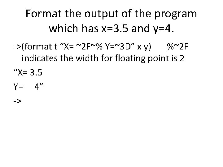 Format the output of the program which has x=3. 5 and y=4. ->(format t